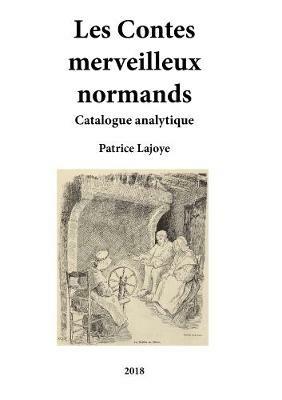 Les Contes merveilleux normands. Catalogue analytique - Patrice Lajoye - cover