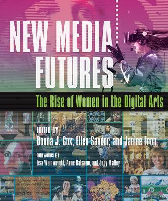 New Media Futures: The Rise of Women in the Digital Arts - cover