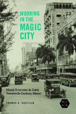 Working in the Magic City: Moral Economy in Early Twentieth-Century Miami