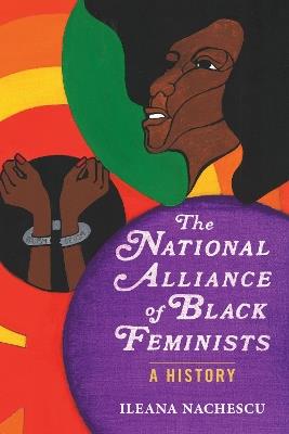The National Alliance of Black Feminists: A History - Ileana Nachescu - cover