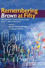 Remembering Brown at Fifty: The University of Illinois Commemorates Brown v. Board of Education
