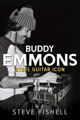Buddy Emmons: Steel Guitar Icon - Steve Fishell - cover