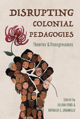 Disrupting Colonial Pedagogies: Theories and Transgressions - cover