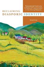 Reclaiming Diasporic Identity: Transnational Continuity and National Fragmentation in the Hmong Diaspora