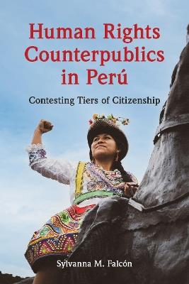 Human Rights Counterpublics in Perú - Sylvanna M. Falcón - cover