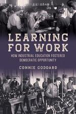 Learning for Work: How Industrial Education Fostered Democratic Opportunity