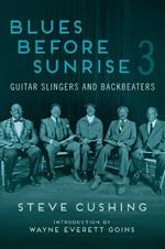 Blues Before Sunrise 3: Guitar Slingers and Backbeaters