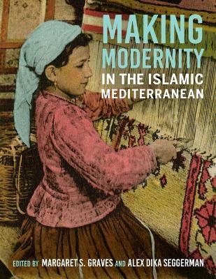Making Modernity in the Islamic Mediterranean - cover