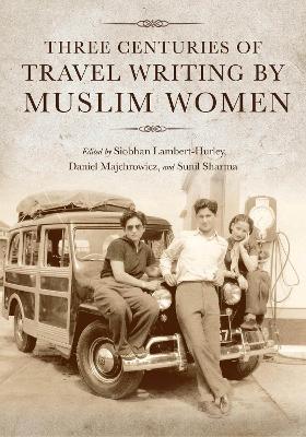 Three Centuries of Travel Writing by Muslim Women - cover