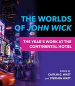 The Worlds of John Wick: The Year's Work at the Continental Hotel