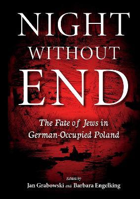 Night without End: The Fate of Jews in German-Occupied Poland - cover