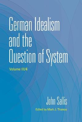 German Idealism and the Question of System - John Sallis - cover
