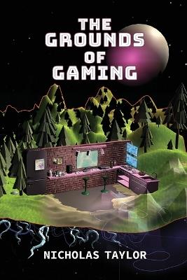 The Grounds of Gaming - Nicholas Taylor - cover