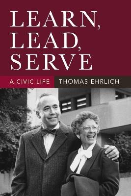 Learn, Lead, Serve: A Civic Life - Thomas Ehrlich - cover