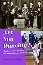 Are You Dancing?: Showbands, Popular Music, and Memory in Modern Ireland