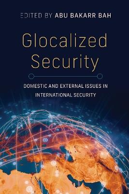 Glocalized Security: Domestic and External Issues in International Security - cover