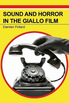 Sound and Horror in the Giallo Film - Damien Pollard - cover