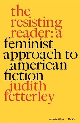 The Resisting Reader: A Feminist Approach to American Fiction - Judith Fetterley - cover