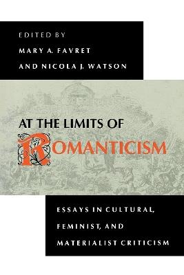 At the Limits of Romanticism: Essays in Cultural, Feminist, and Materialist Criticism - cover
