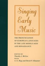 Singing Early Music: The Pronunciation of European Languages in the Late Middle Ages and Renaissance