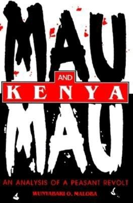 Mau Mau and Kenya: An Analysis of a Peasant Revolt - Wunyabari O. Maloba - cover