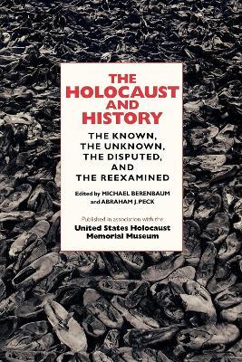 The Holocaust and History: The Known, the Unknown, the Disputed, and the Reexamined - cover