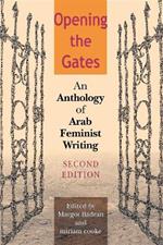 Opening the Gates, Second Edition: An Anthology of Arab Feminist Writing