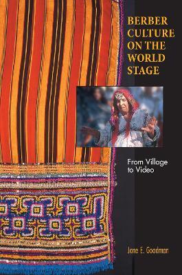 Berber Culture on the World Stage: From Village to Video - Jane E. Goodman - cover