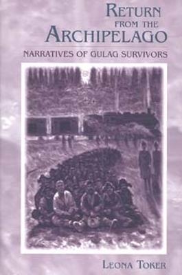 Return from the Archipelago: Narratives of Gulag Survivors - Leona Toker - cover
