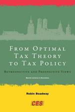 From Optimal Tax Theory to Tax Policy: Retrospective and Prospective Views