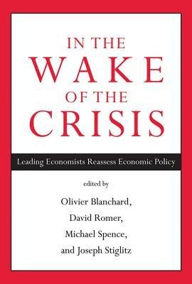 In the Wake of the Crisis: Leading Economists Reassess Economic Policy - cover
