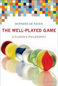 The Well-Played Game: A Player's Philosophy
