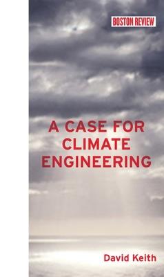 A Case for Climate Engineering - David Keith - cover
