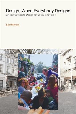Design, When Everybody Designs: An Introduction to Design for Social Innovation - Ezio Manzini,Rachel Coad - cover