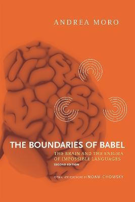 The Boundaries of Babel: The Brain and the Enigma of Impossible Languages - Andrea Moro - cover