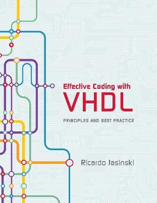 Effective Coding with VHDL: Principles and Best Practice - Ricardo Jasinski - cover
