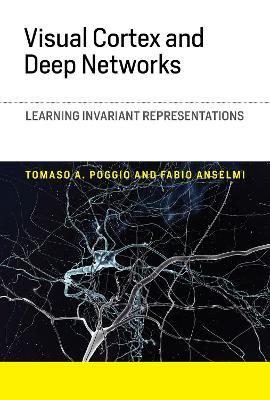 Visual Cortex and Deep Networks: Learning Invariant Representations - Tomaso A. Poggio,Fabio Anselmi - cover