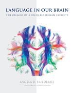 Language in Our Brain: The Origins of a Uniquely Human Capacity