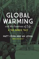 Global Warming and the Sweetness of Life: A Tar Sands Tale
