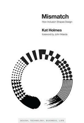 Mismatch: How Inclusion Shapes Design - Kat Holmes - cover