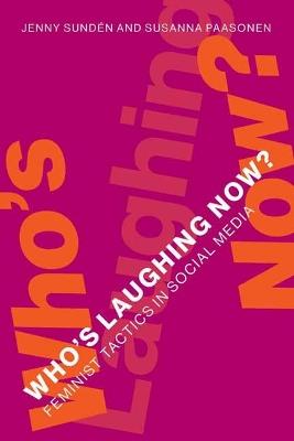 Who's Laughing Now?: Feminist Tactics in Social Media - Jenny Sunden,Susanna Paasonen - cover