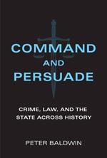 Command and Persuade: Crime, Law, and the State across History