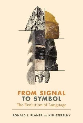From Signal to Symbol: The Evolution of Language - Ronald Planer,Kim Sterelny - cover