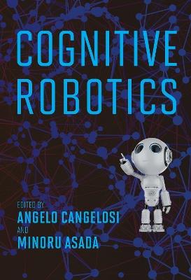 Cognitive Robotics - Angelo Cangelosi,Minoru Asada - cover