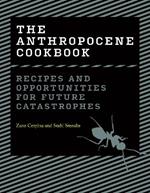 The Anthropocene Cookbook: Recipes and Opportunities for Future Catastrophes