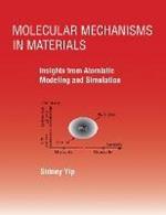 Molecular Mechanisms in Materials: Insights from Atomistic Modeling and Simulation
