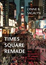 Times Square Remade: The Dynamics of Urban Change