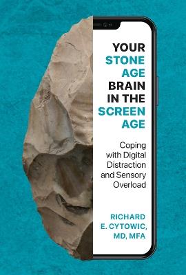 Your Stone Age Brain in the Screen Age - Richard E. Cytowic - cover