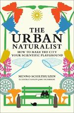 The Urban Naturalist: How to Make the City Your Scientific Playground