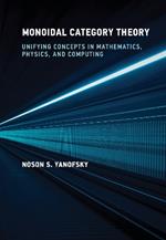 Monoidal Category Theory: Unifying Concepts in Mathematics, Physics, and Computing